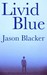Livid Blue by Jason Blacker
