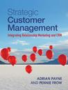 Strategic Customer Management: Integrating Relationship Marketing and Crm Strategic Customer Management: Integrating Relationship Marketing and Crm