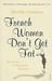 French Women Don't Get Fat: The Secret of Eating for Pleasure (Paperback)