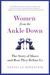 Women from the Ankle Down: The Story of Shoes and How They Define Us (Paperback)