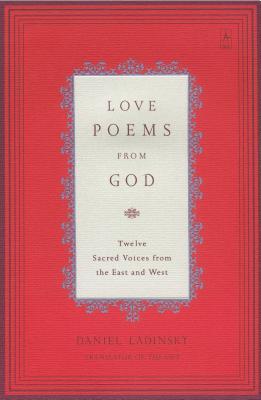 Love Poems from God by Daniel Ladinsky Love Poems from God by Daniel Ladinsky
