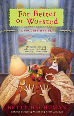 For Better or Worsted (A CROCHET MYSTERY) Betty Hechtman