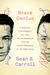 Brave Genius: Two Remarkable Friends and Their Unlikely Journey from the French Resistance to the Nobel Prize