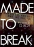 Made to Break