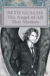The Angel of All That Matters