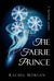 The Faerie Prince by Rachel Morgan The Faerie Prince by Rachel Morgan
