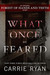 What Once We Feared by Carrie Ryan What Once We Feared by Carrie Ryan