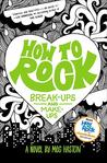 How To Rock Breakups and Makeups How To Rock Breakups and Makeups