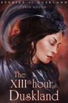 The XIIIth hour at Duskland (Stories of Duskland, #1) The XIIIth hour at Duskland (Stories of Duskland, #1)