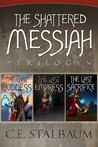 The Complete Shattered Messiah Trilogy The Complete Shattered Messiah Trilogy