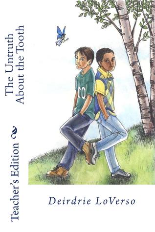 The Untruth About the Tooth by Deirdrie LoVerso The Untruth About the Tooth by Deirdrie LoVerso