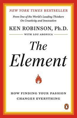 The Element: How Finding Your Passion Changes Everything