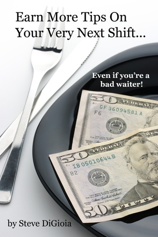 Earn More Tips On Your Very Next Shift...Even If You're a Bad... by Steve DiGioia
