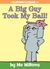 A Big Guy Took My Ball! by Mo Willems
