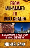From Muhammed to Burj Khalifa: A Crash Course in 2,000 Years of MIddle East History