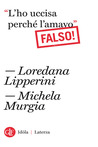 “L'ho uccisa perché l'amavo.” Falso!