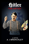 Hitler The Artist by A.J. Brenchley