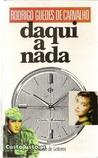 Daqui a Nada Daqui a Nada