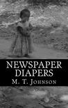Newspaper Diapers by M.T. Johnson Newspaper Diapers by M.T. Johnson