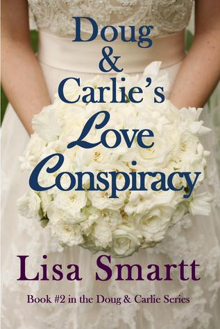 Doug and Carlie's Love Conspiracy by Lisa Smartt