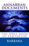 Annabran Documents, The Holy Book of Pantheism by Barbara Annabran Documents, The Holy Book of Pantheism by Barbara