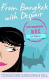 From Bangkok with Despair by Tichakorn Khroopan Hill From Bangkok with Despair by Tichakorn Khroopan Hill