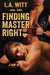 Finding Master Right by L.A. Witt Finding Master Right by L.A. Witt