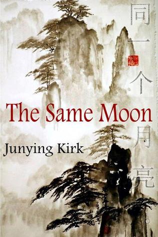 The Same Moon by Junying Kirk The Same Moon by Junying Kirk