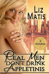 Real Men Don't Drink Appletinis (Real Men, #1) Real Men Don't Drink Appletinis (Real Men, #1)