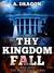 Thy Kingdom Fall by Austin Dragon