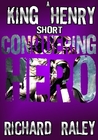 Conquering Hero (King Henry Shorts, #2) Conquering Hero (King Henry Shorts, #2)