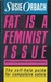 Fat Is A Feminist Issue: How to Lose Weight Permanetly- Without Dieting (Paperback)