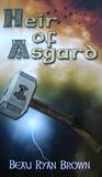 Heir of Asgard by Beau Ryan Brown Heir of Asgard by Beau Ryan Brown