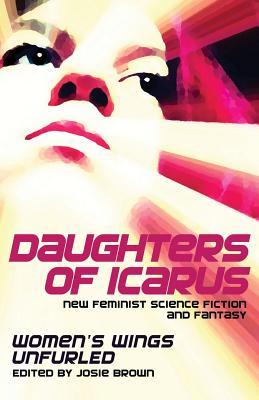 Daughters of Icarus by Josie E. Brown Daughters of Icarus by Josie E. Brown