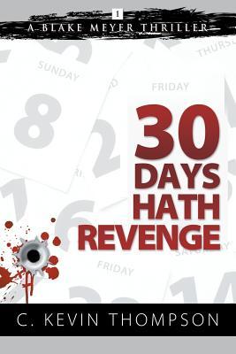 Thirty Days Hath Revenge by C. Kevin Thompson Thirty Days Hath Revenge by C. Kevin Thompson