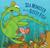 Sea Monster and the Bossy Fish by Kate Messner