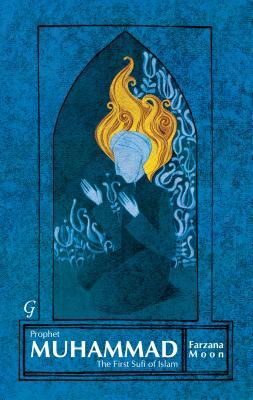 Prophet Muhammad by Farzana Moon