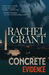 Concrete Evidence by Rachel Grant Concrete Evidence by Rachel Grant