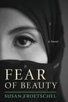 Fear of Beauty by Susan Froetschel Fear of Beauty by Susan Froetschel