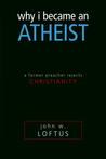 Why I Became an Atheist: A Former Preacher Rejects Christianity