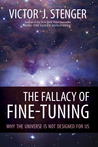 The Fallacy of Fine-Tuning by Victor J. Stenger The Fallacy of Fine-Tuning by Victor J. Stenger