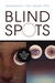 Blind Spots: Why ...