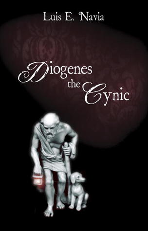 Diogenes The Cynic by Luis E. Navia