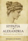 Hypatia of Alexandria by Michael A.B. Deakin Hypatia of Alexandria by Michael A.B. Deakin