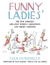 Funny Ladies: The New Yorker's Greatest Women Cartoonists And Their Cartoons