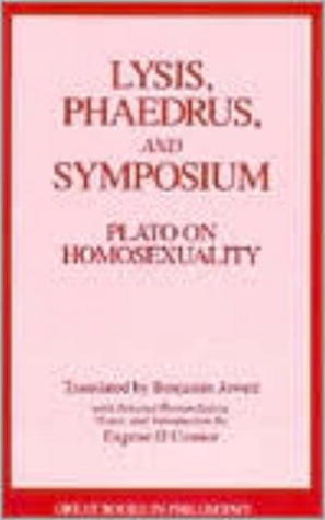 Lysis/Phaedrus/Symposium: Plato on Homosexuality (Great Books in Philosophy)