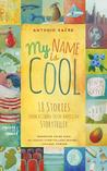 My Name is Cool: Stories from a Cuban-Irish-American Storyteller