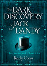 The Dark Discovery of Jack Dandy (Steampunk Chronicles, #2.5)