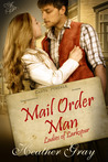 Mail Order Man by Heather Gray Mail Order Man by Heather Gray