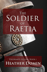 The Soldier of Raetia (Valerian's Legion, #1) The Soldier of Raetia (Valerian's Legion, #1)